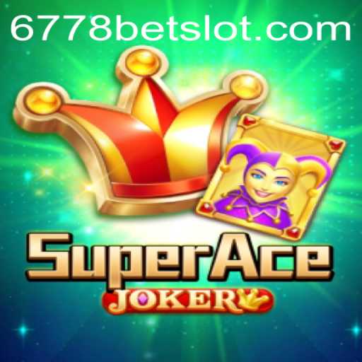 Exploring SuperAceJoker: The Ultimate Gaming Experience with 6778BET